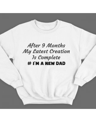 Свитшот в подарок для папы с надписью "After 9 months my latest creation is complete"